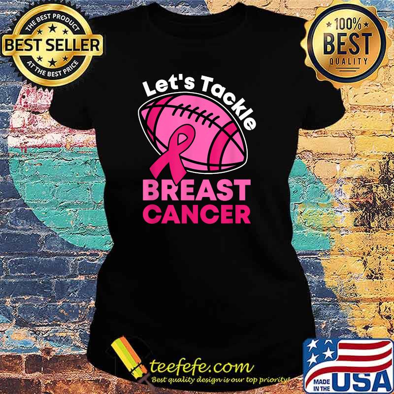 Let's Tackle Breast Cancer Football Pink Awareness Ribbon T-Shirt Ladies tee Let's Tackle Breast Cancer Football Pink Awareness Ribbon T-Shirt Ladies tee