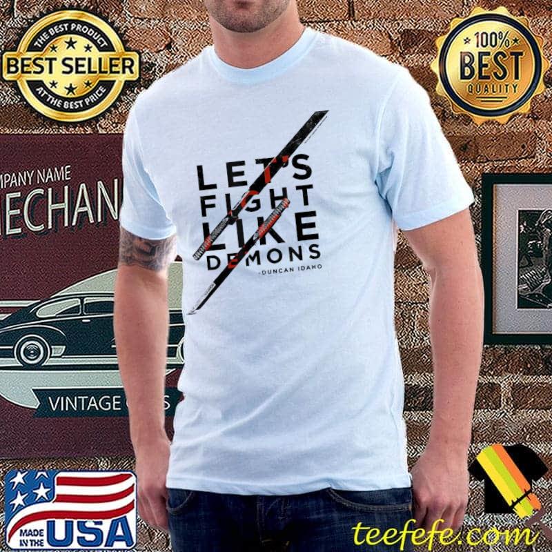 Let’s Fight Like Demons Duncan Idaho Dune Shirt Let’s Fight Like Demons Duncan Idaho Dune Shirt