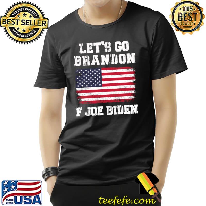Lets Go Brandon American Flag F Joe Biden T-s Unisex Lets Go Brandon American Flag F Joe Biden T-s Unisex