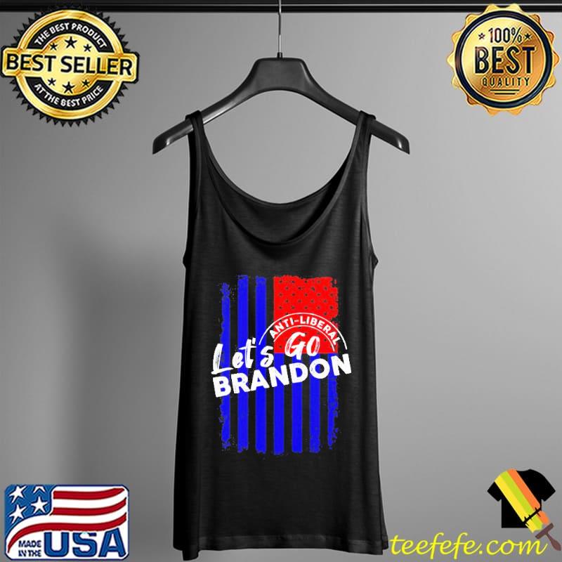 Let’s Go Brandon Anti Liberty America Flag Shirt Tank Top Let’s Go Brandon Anti Liberty America Flag Shirt Tank Top
