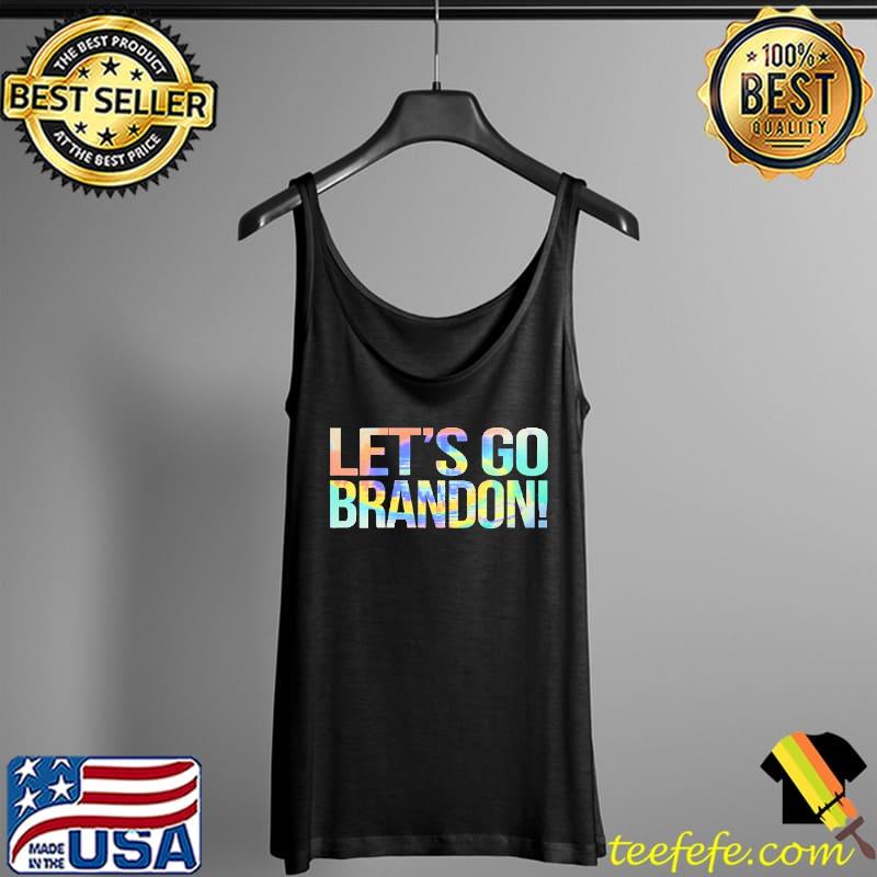 Let’s Go Brandon Conservative Anti Liberal Tie Dye Shirt Tank Top Let’s Go Brandon Conservative Anti Liberal Tie Dye Shirt Tank Top