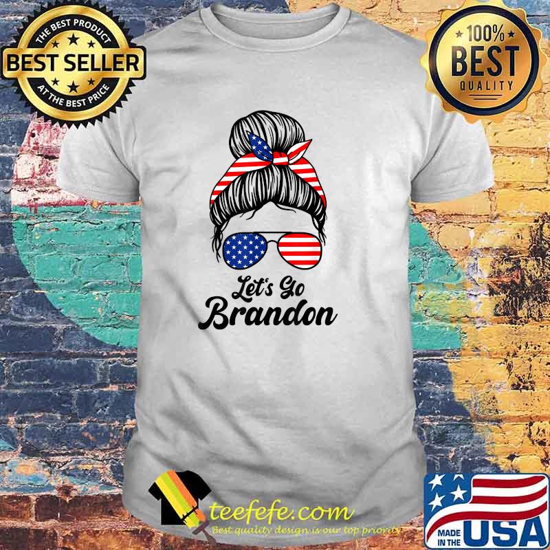 Lets Go Brandon - Let's Go Brandon Messy Hair Bun T-Shirt