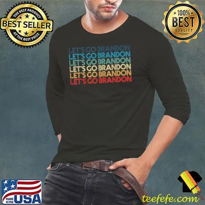 Lets Go Brandon Lets Go Brandon Lets Go Brandon T-Shirt