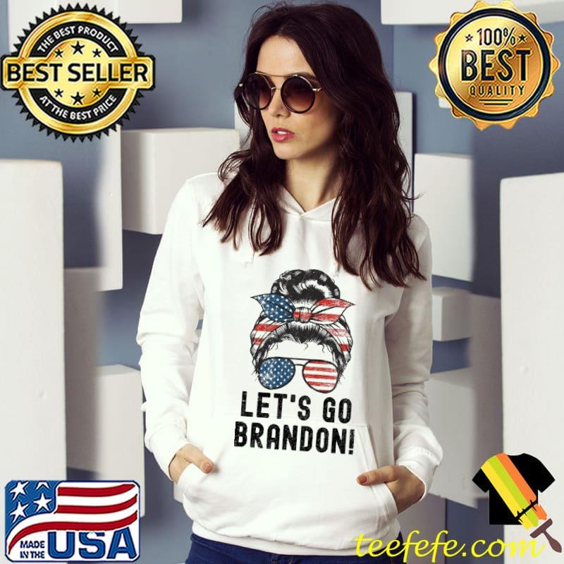 Let’s Go Brandon Messy Bun American Flag Sunglasses Shirt