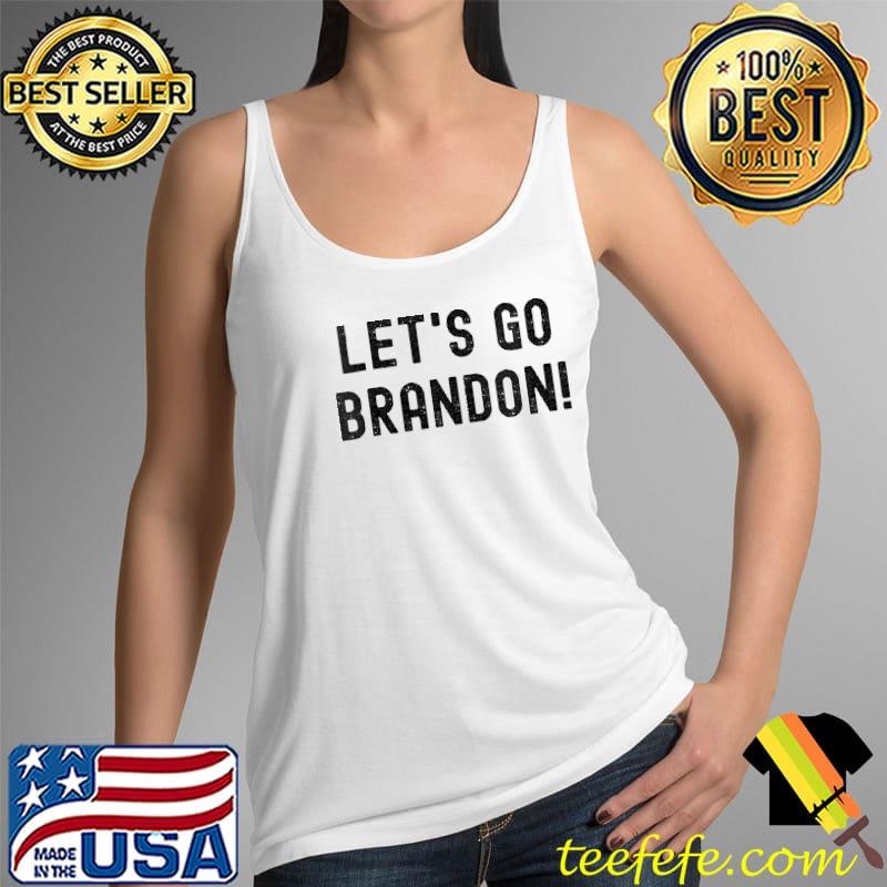 Lets Go Brandon Shirt Tank Top Lets Go Brandon Shirt Tank Top