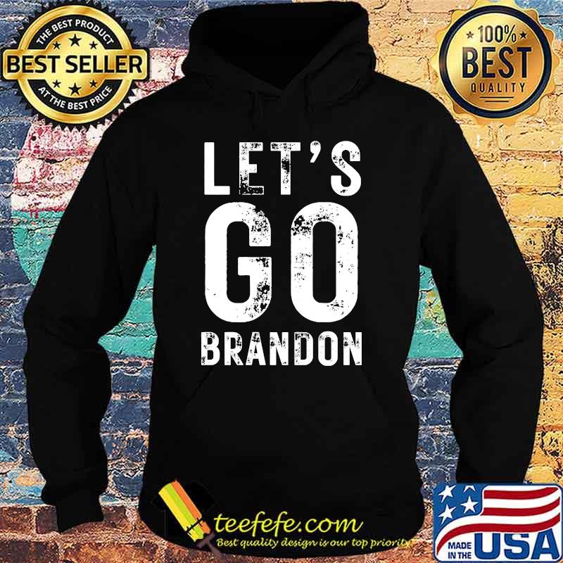 Lets Go Brandon Trendy sarcastic Let's Go Brandon T-Shirt Hoodie Lets Go Brandon Trendy sarcastic Let's Go Brandon T-Shirt Hoodie