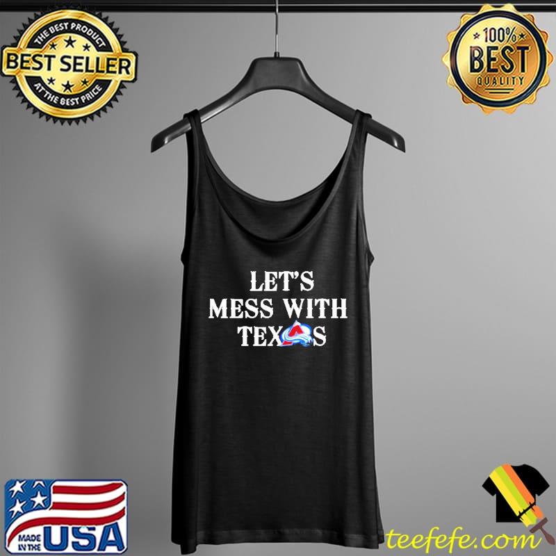 Let’s mess with Texas Colorado Avalanche s Tank Top Let’s mess with Texas Colorado Avalanche s Tank Top