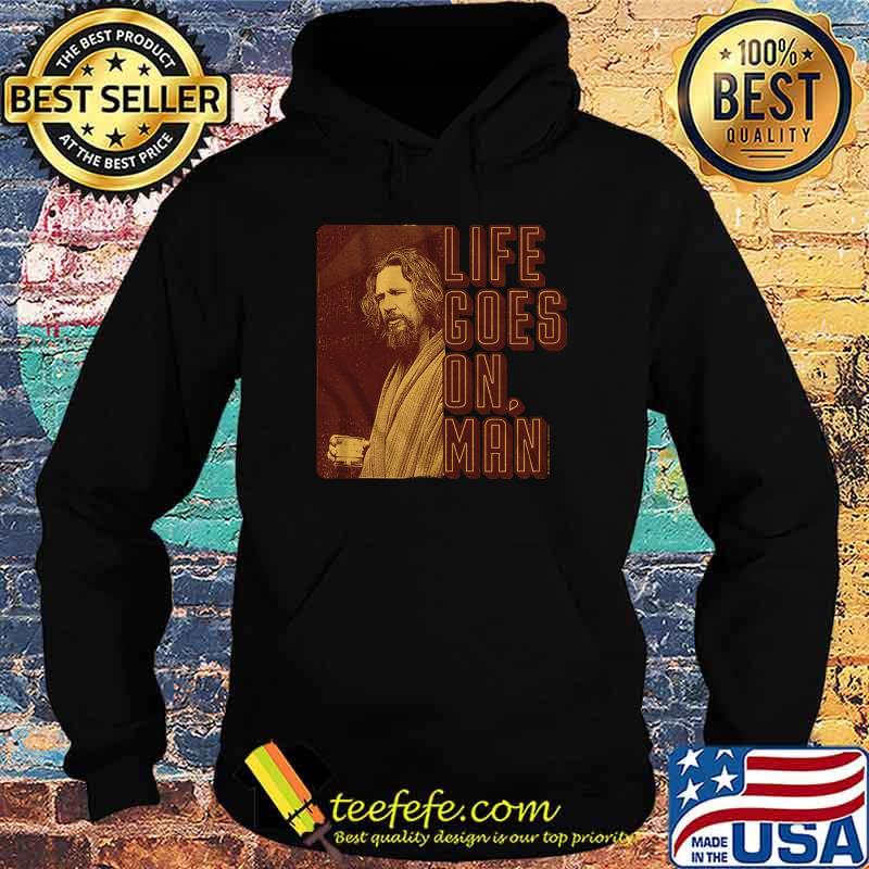 Life goes on man s Hoodie Life goes on man s Hoodie