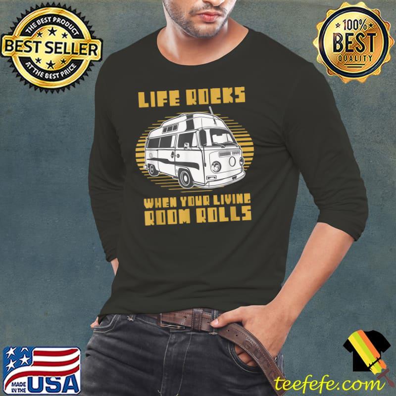 Life Is Better When Your Living Room Rolls RV Camper T-Shirt Long Sleeve Tee Life Is Better When Your Living Room Rolls RV Camper T-Shirt Long Sleeve Tee