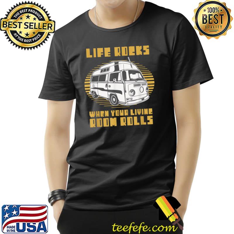 Life Is Better When Your Living Room Rolls RV Camper T-Shirt Unisex Life Is Better When Your Living Room Rolls RV Camper T-Shirt Unisex