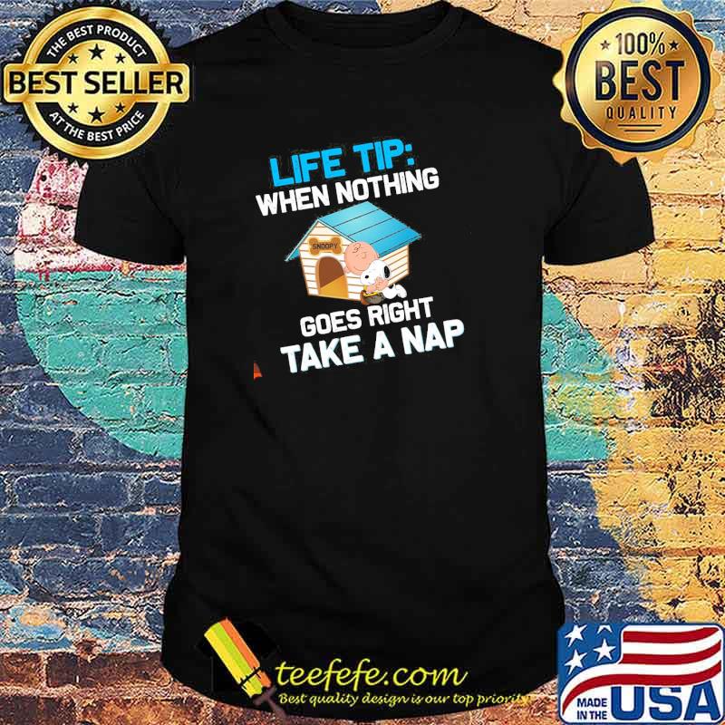 Life Trip When Nothing Goes Right Take A Nap Snoopy Shirt Life Trip When Nothing Goes Right Take A Nap Snoopy Shirt
