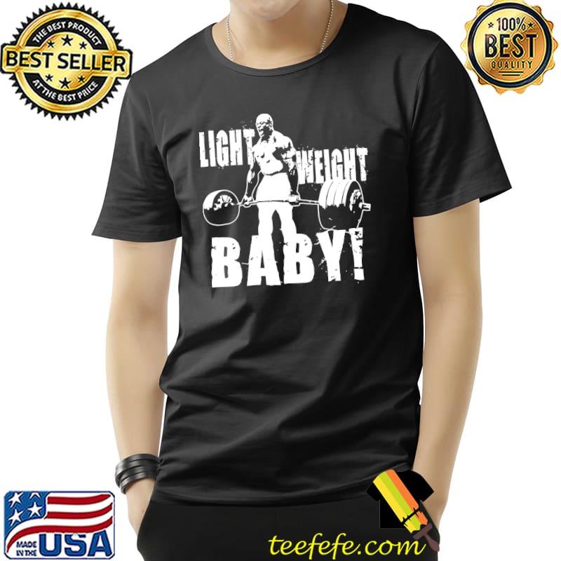 Light Weight Baby! (Ronnie Coleman) Essential T-Shirt Unisex Light Weight Baby! (Ronnie Coleman) Essential T-Shirt Unisex
