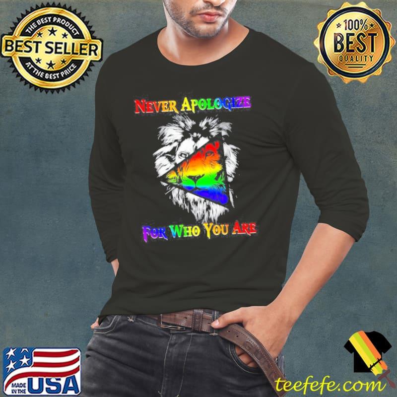 Lion Never Apologize For Who You Are Shirt