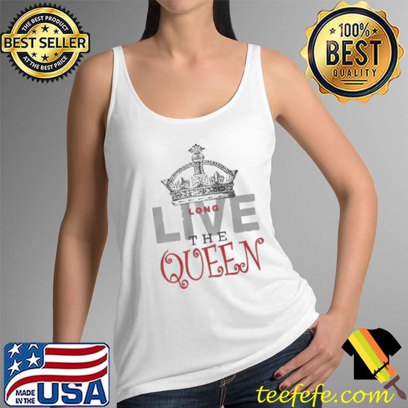 Long Live the QUEEN! Crown Shirt Tank Top Long Live the QUEEN! Crown Shirt Tank Top