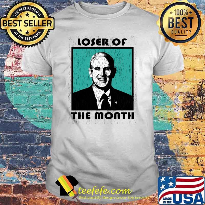 Loser Of The Month Mike Pence Vice President Of The United States Shirt