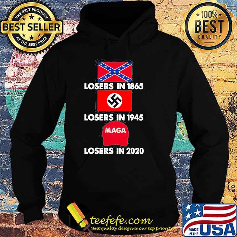 Losers In 1865 Losers In 1945 Losers In 2020 Shirt Hoodie Losers In 1865 Losers In 1945 Losers In 2020 Shirt Hoodie