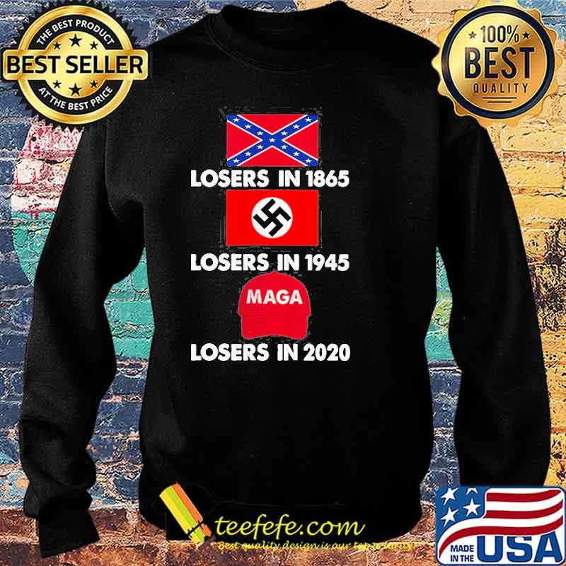 Losers In 1865 Losers In 1945 Losers In 2020 Shirt Sweater Losers In 1865 Losers In 1945 Losers In 2020 Shirt Sweater