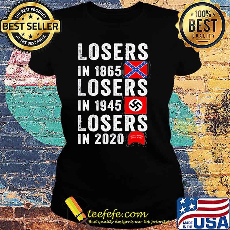 Losers In 1865 Veteran Losers In 1945 Losers In 2020 Shirt Ladies tee Losers In 1865 Veteran Losers In 1945 Losers In 2020 Shirt Ladies tee