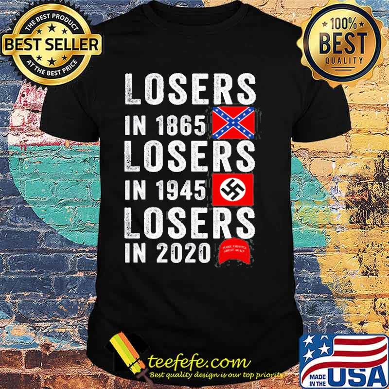 Losers In 1865 Veteran Losers In 1945 Losers In 2020 Shirt