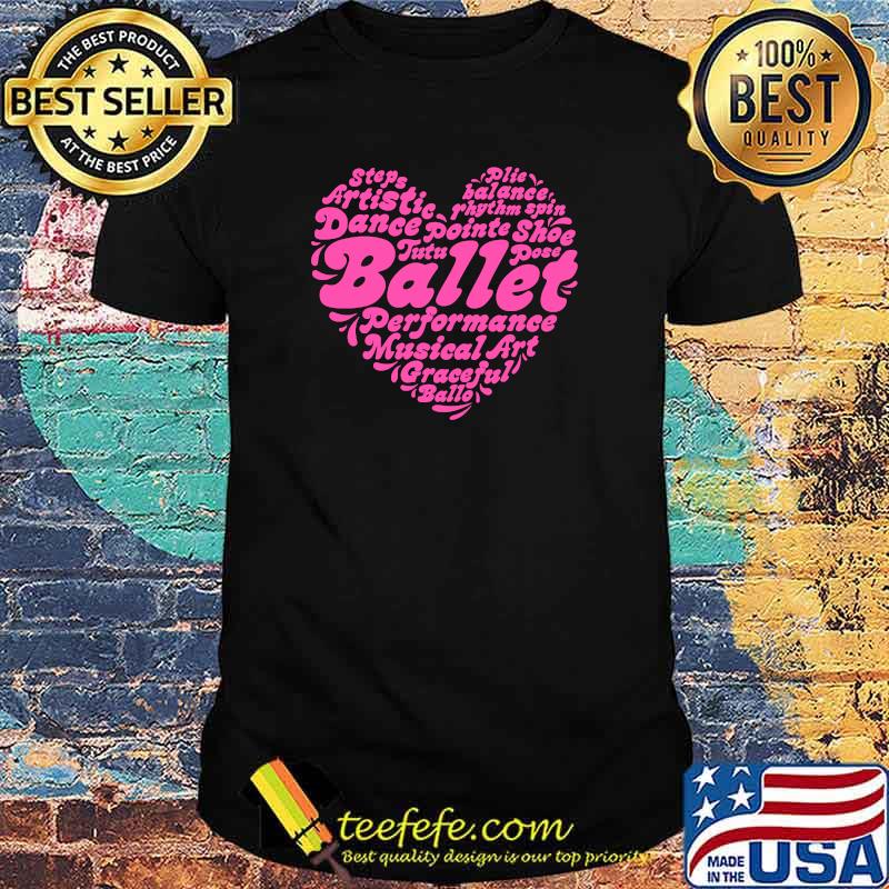 Love Ballet Dance Dancing Ballerina Dancer Women Typography shirt