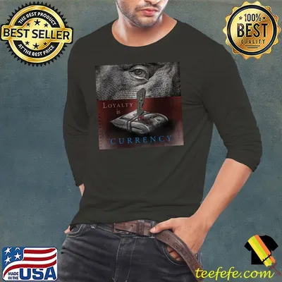 Loyalty is currency dola shirt