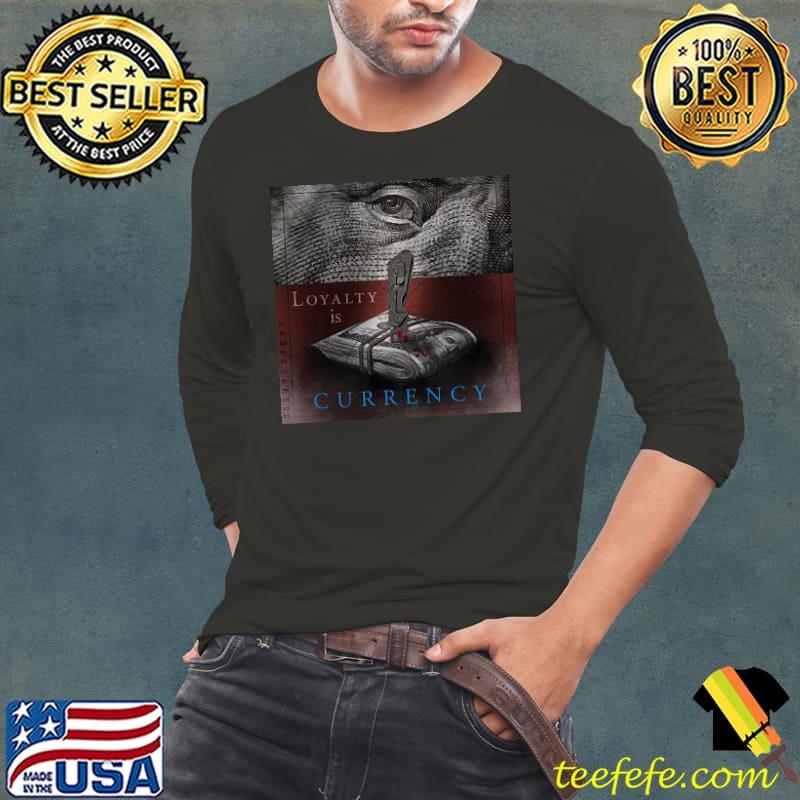 Loyalty is currency dola shirt