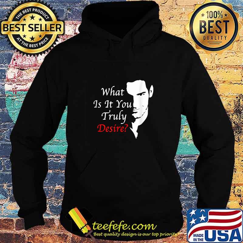 Lucifer Morningstar what is it you truly desire T-Shirt Hoodie Lucifer Morningstar what is it you truly desire T-Shirt Hoodie