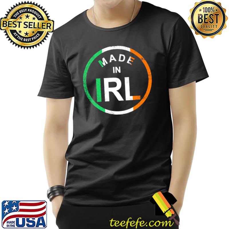 Made In IRL Shirt Unisex Made In IRL Shirt Unisex