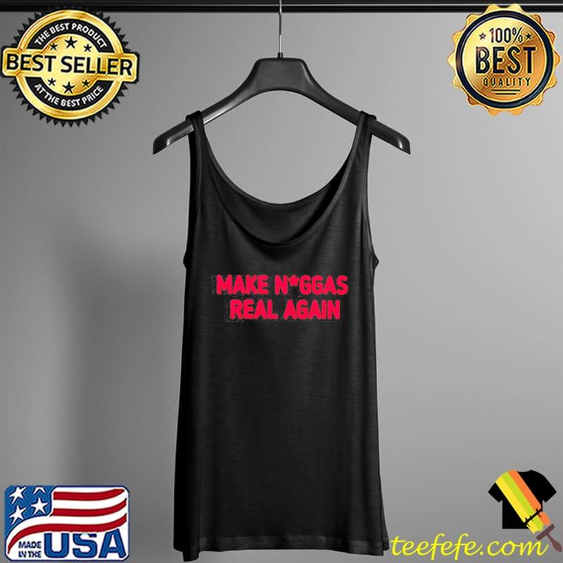 Make Niggas real again s Tank Top Make Niggas real again s Tank Top