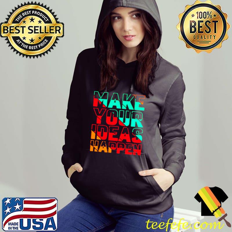 Make Your Ideas Happen Retro shirt Make Your Ideas Happen Retro shirt