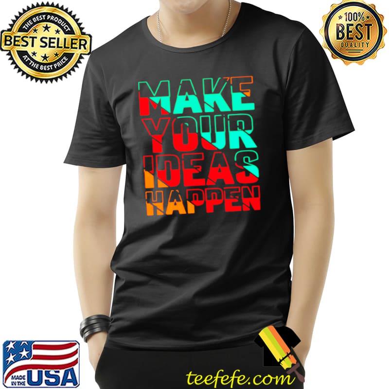 Make Your Ideas Happen Retro s Unisex Make Your Ideas Happen Retro s Unisex
