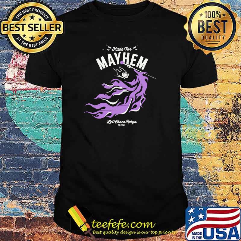 Maleficent ''Made for Mayhem Let Reign Shirt Maleficent ''Made for Mayhem Let Reign Shirt