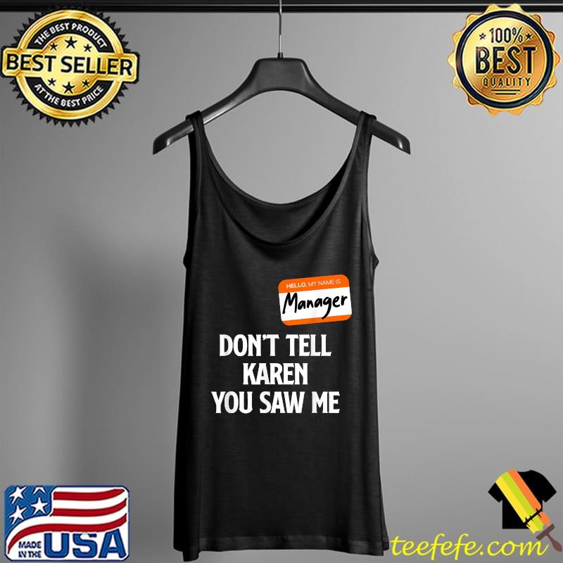 Manager Halloween 2021 Don't Tell Karen You Saw Me T-Shirt Tank Top Manager Halloween 2021 Don't Tell Karen You Saw Me T-Shirt Tank Top