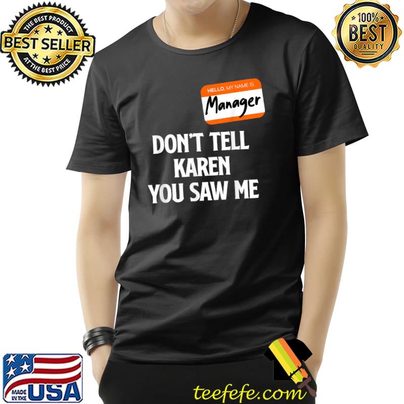 Manager Halloween 2021 Don't Tell Karen You Saw Me T-Shirt Unisex Manager Halloween 2021 Don't Tell Karen You Saw Me T-Shirt Unisex