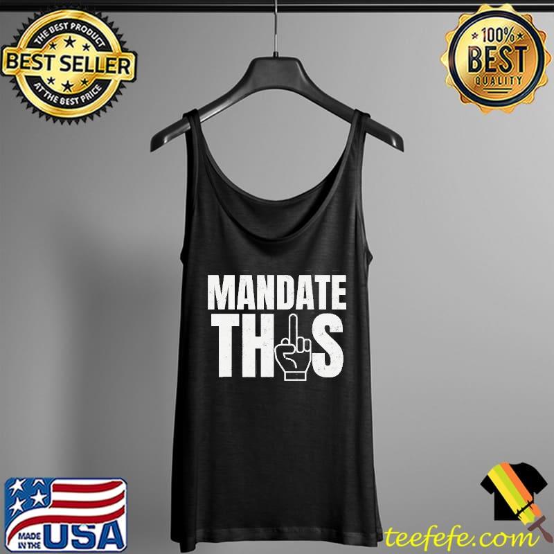 Mandate This Anti Forced Vaccination s Tank Top Mandate This Anti Forced Vaccination s Tank Top