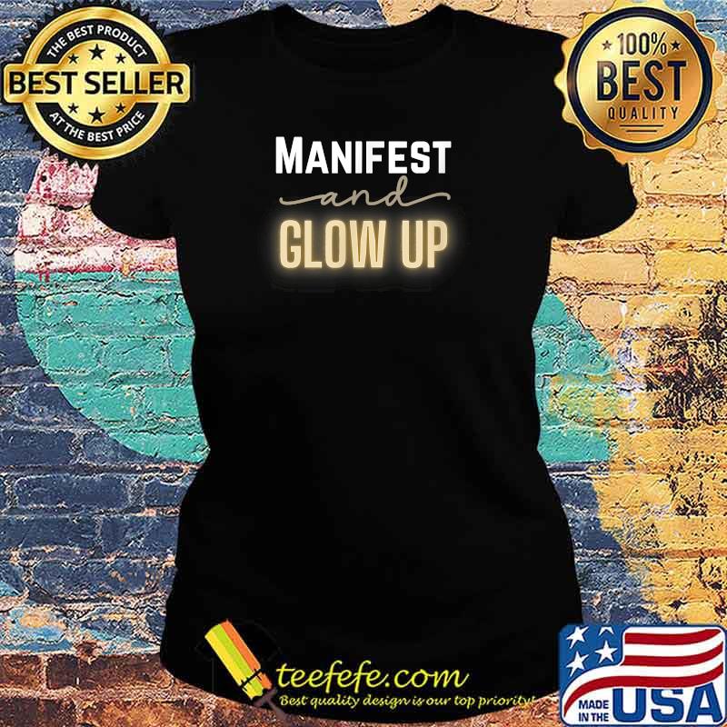 Manifest and Glow Up Affirmation Quote T-Shirt Ladies tee Manifest and Glow Up Affirmation Quote T-Shirt Ladies tee