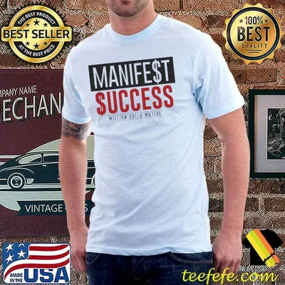 Manifest Success Million Dolla Motive Shirt