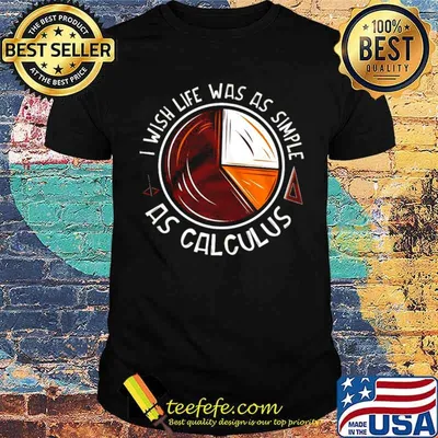 Math I Wish Life Was As Simple As Calculus Shirt