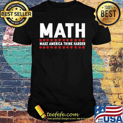 Math Make America Think harder Stars shirt