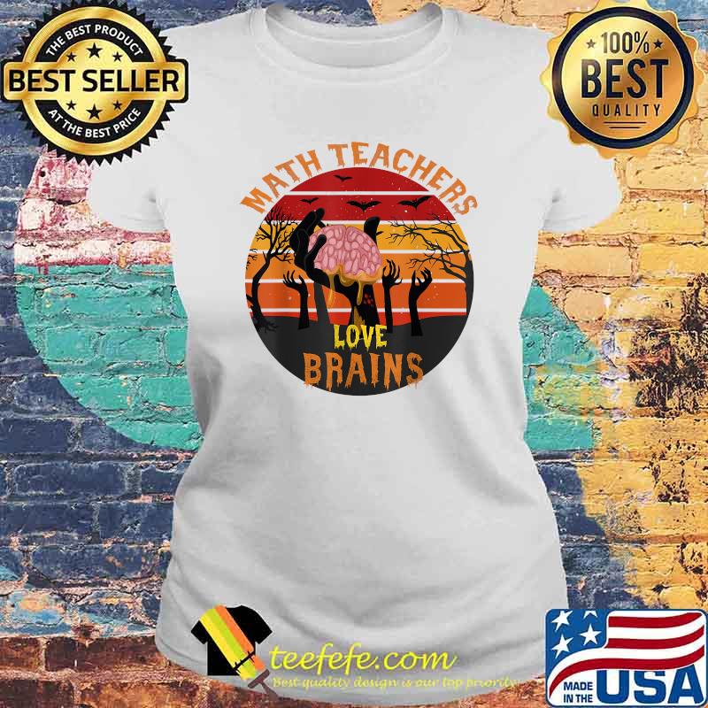 Math Teachers Love Brains Halloween Math funny design T-Shirt Laides tee Math Teachers Love Brains Halloween Math funny design T-Shirt Laides tee
