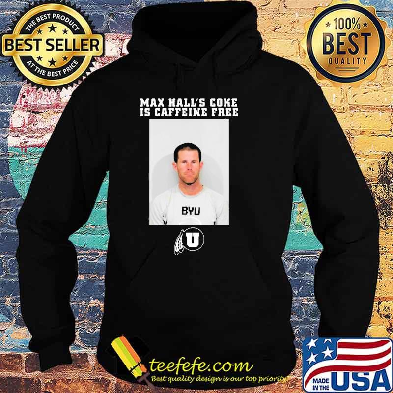 Max Hall’s Coke Is Caffeine Free Football Shirt Hoodie Max Hall’s Coke Is Caffeine Free Football Shirt Hoodie