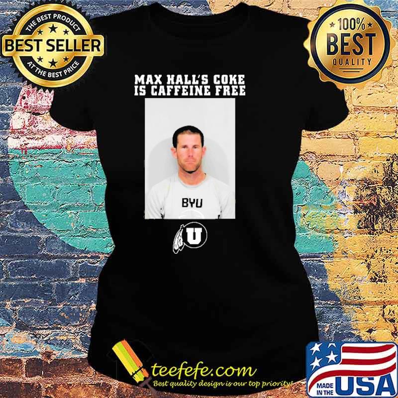 Max Hall’s Coke Is Caffeine Free Football Shirt Ladies tee Max Hall’s Coke Is Caffeine Free Football Shirt Ladies tee
