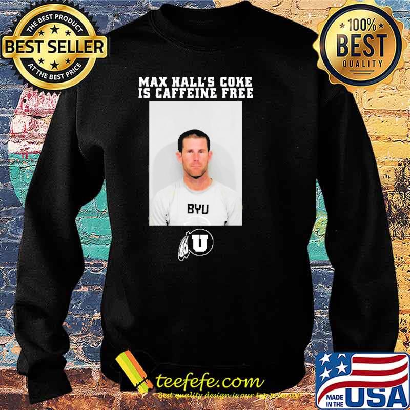 Max Hall’s Coke Is Caffeine Free Football Shirt Sweater Max Hall’s Coke Is Caffeine Free Football Shirt Sweater