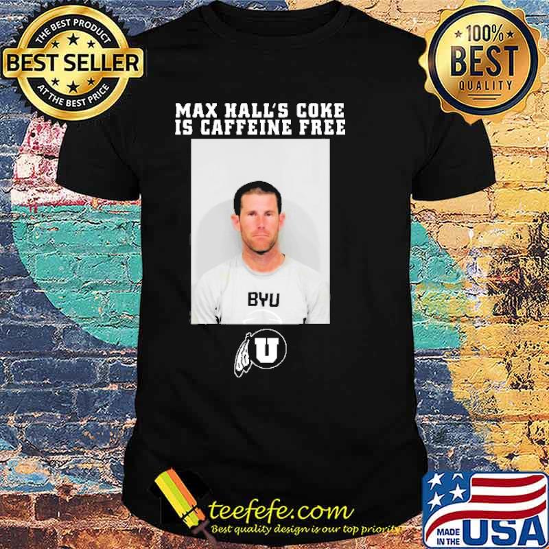 Max Hall’s Coke Is Caffeine Free Football Shirt