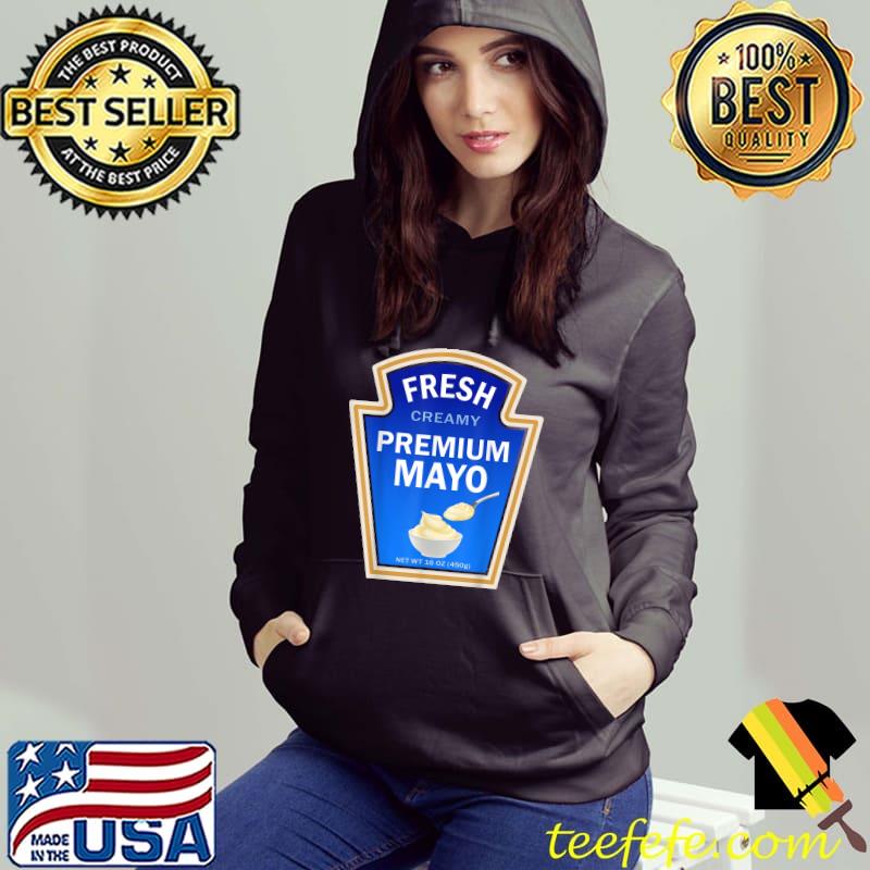 Mayonnaise Fresh Creamy Premium Mayo T-Shirt Hoodie Mayonnaise Fresh Creamy Premium Mayo T-Shirt Hoodie