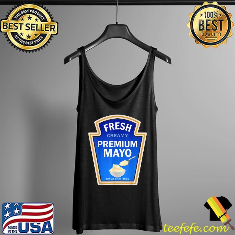 Mayonnaise Fresh Creamy Premium Mayo T-Shirt Tank Top Mayonnaise Fresh Creamy Premium Mayo T-Shirt Tank Top