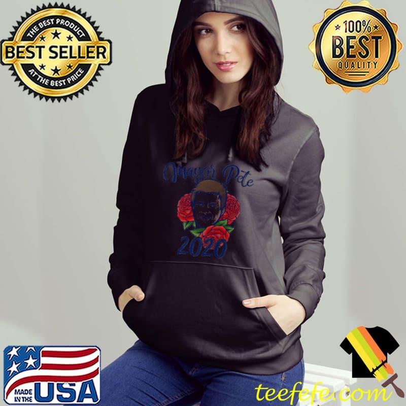 Mayor Pete 2020 Millenial presidential candidate from South Bend Roses Shirt Hoodie Mayor Pete 2020 Millenial presidential candidate from South Bend Roses Shirt Hoodie