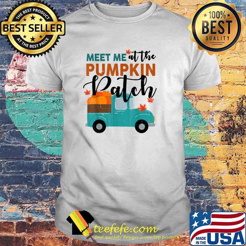 Meet Me At The Pumpkin Patch Shirt Women Girl Fall Halloween T-Shirt Meet Me At The Pumpkin Patch Shirt Women Girl Fall Halloween T-Shirt