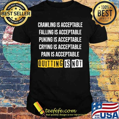 Men Women Motivation Crawling Is Acceptable Quitting Is Not T-shirt
