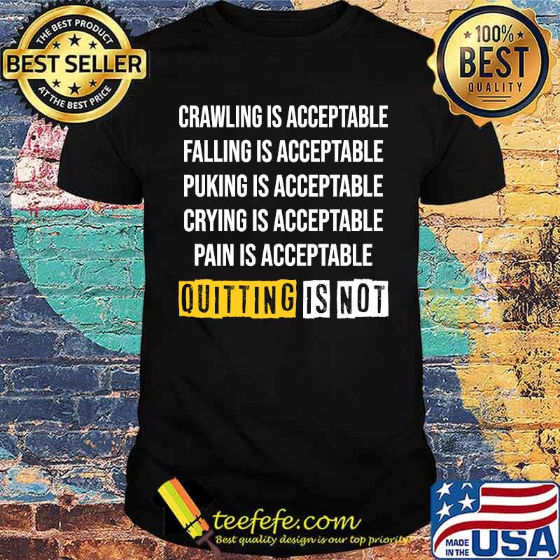 Men Women Motivation Crawling Is Acceptable Quitting Is Not T-shirt